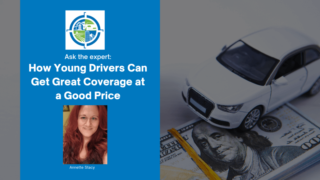 Ask the expert: How Young Drivers Can Get Great Coverage at a Good Price with Annette Stacy